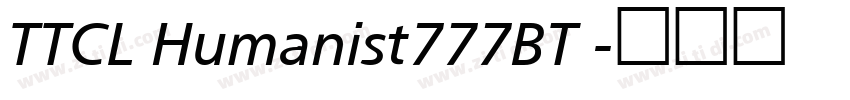 TTCL Humanist777BT 字体转换 TTCL Humanist777BT 字体转换